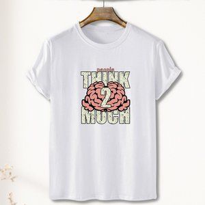 People Think Too Much T-Shirt Cotton Unisex-Brain-Overthinking-Stress T shirt